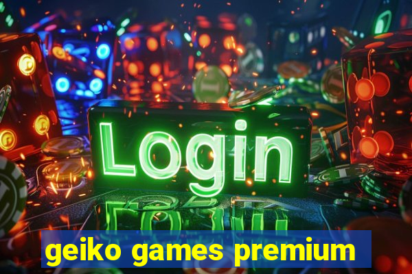 geiko games premium